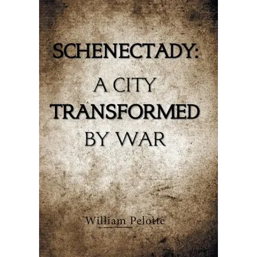 Schenectady: a City Transformed by War