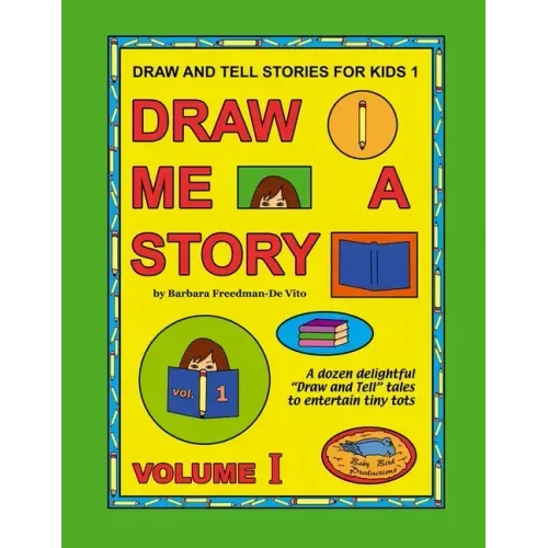 Draw and Tell Stories for Kids 1: Draw Me a Story Volume 1