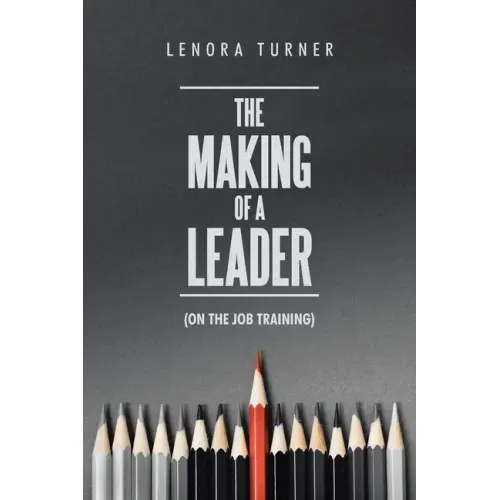 The Making of a Leader: (On the Job Training)