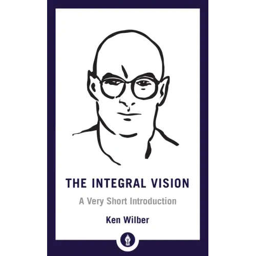 The Integral Vision: A Very Short Introduction