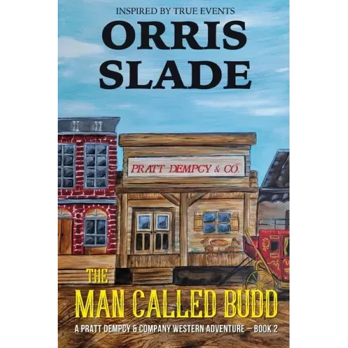 The Man Called Budd: A Pratt Dempcy & Company Western Adventure - Book 2