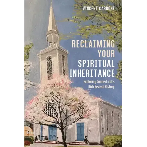 Reclaiming Your Spiritual Inheritance: Exploring Connecticut's Rich Revival History