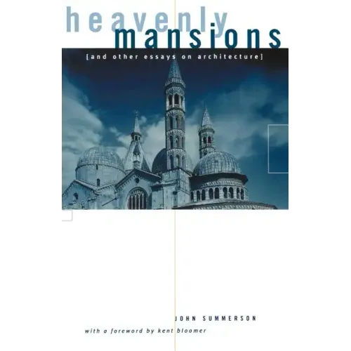 Heavenly Mansions: And Other Essays on Architecture