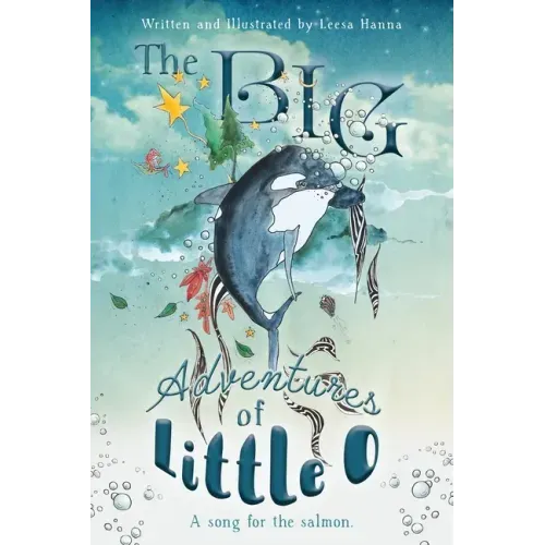 The BIG Adventures of Little O: A Song for the Salmon