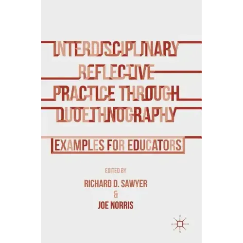 Interdisciplinary Reflective Practice Through Duoethnography: Examples for Educators