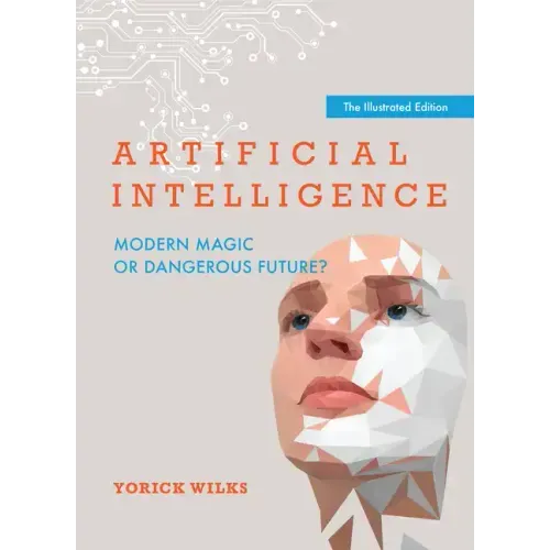 Artificial Intelligence: Modern Magic or Dangerous Future?, the Illustrated Edition