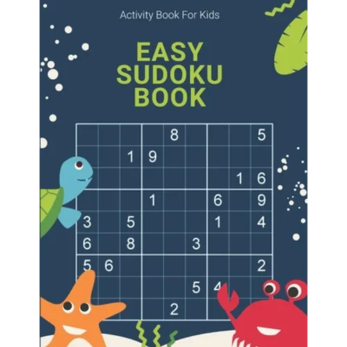 Activity Book For Kids, Easy Sudoku Book: A huge supply of classic Sudoku Puzzles!