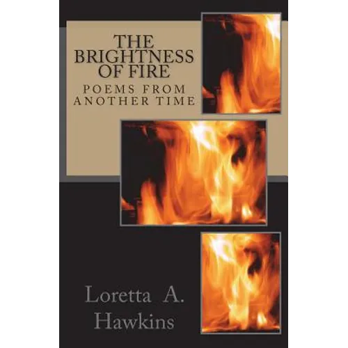 The Brightness of Fire: Poems From Another Time