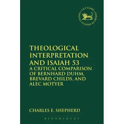 Theological Interpretation and Isaiah 53: A Critical Comparison of Bernhard Duhm, Brevard Childs, and Alec Motyer