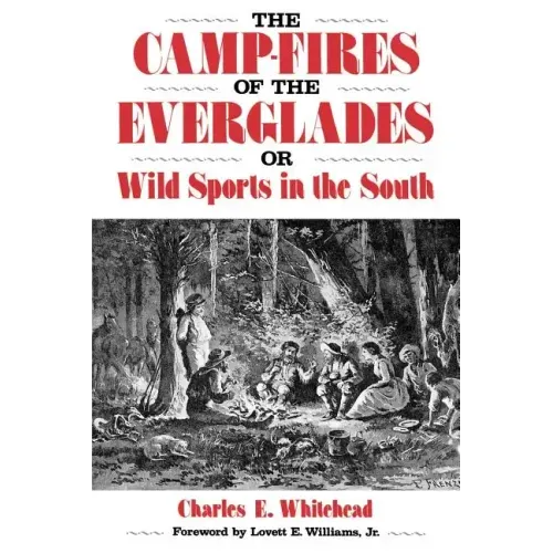 Camp-Fires of the Everglades: Or Wild Sports in the South