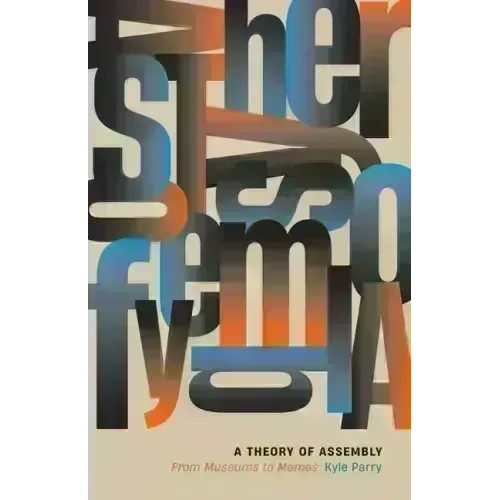 A Theory of Assembly: From Museums to Memes