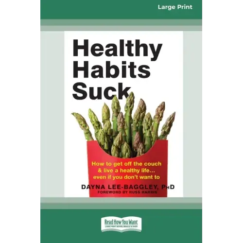 Healthy Habits Suck: How to Get Off the Couch and Live a Healthy Lifeâ ] Even If You Don't Want To (16pt Large Print Edition)