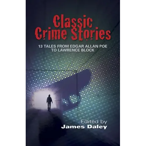 Classic Crime Stories: 13 Tales from Edgar Allan Poe to Lawrence Block
