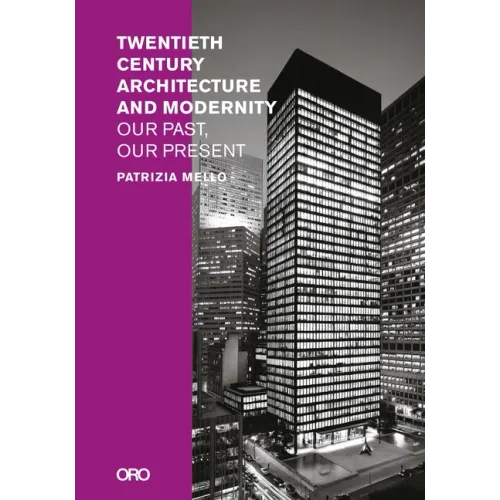 Twentieth-Century Architecture and Modernity: Our Past, Our Present