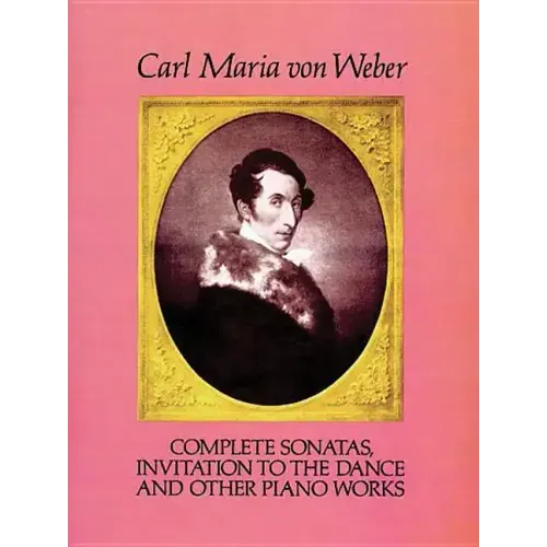 Complete Sonatas, Invitation to the Dance and Other Piano Works