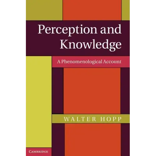 Perception and Knowledge: A Phenomenological Account