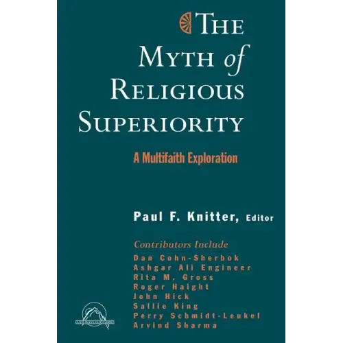 The Myth of Religious Superiority: Multi-Faith Explorations of Religious Pluralism