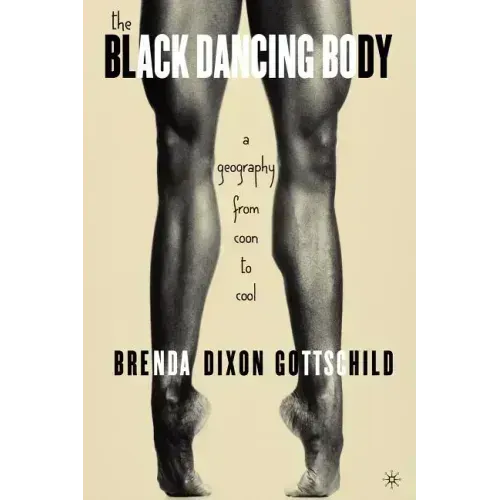 The Black Dancing Body: A Geography from Coon to Cool