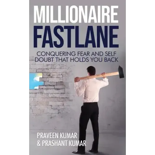 Millionaire Fastlane: Conquering Fear and Self Doubt that Holds You Back
