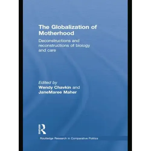 The Globalization of Motherhood: Deconstructions and Reconstructions of Biology and Care