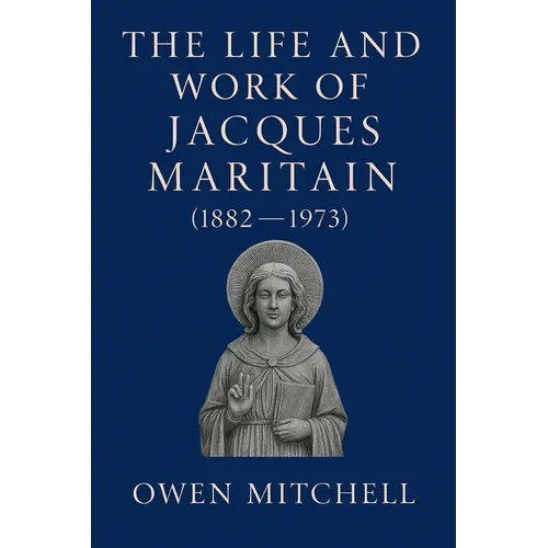 The Life and Work of Jacques Maritain (1882-1973)