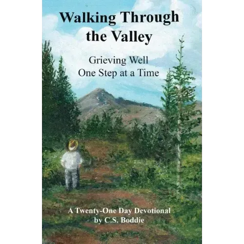 Walking Through the Valley: Grieving Well One Step at a Time