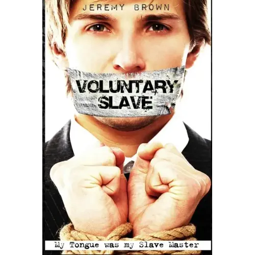 Voluntary Slave: My Tongue was my Slave Master
