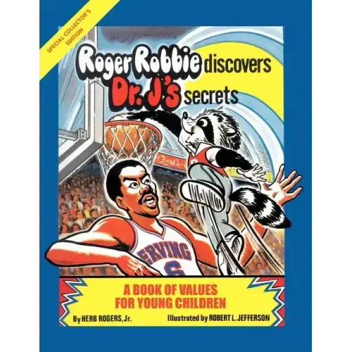 Roger Robbie Discovers Dr. J's Secrets: A Book of Values for Young Children