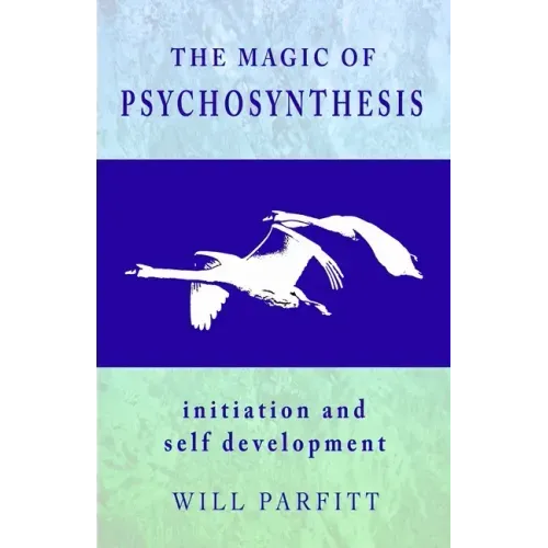 The Magic of Psychosynthesis: Initiation and Self Development