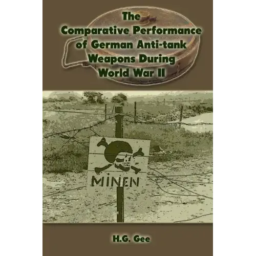 The Comparative Performance of German Anti-Tank Weapons During World War II
