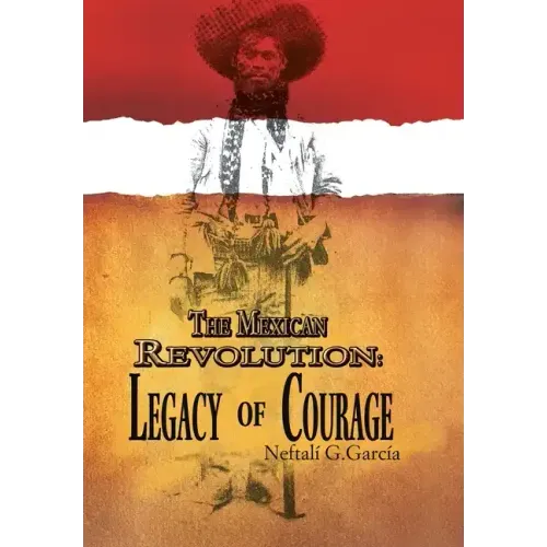 The Mexican Revolution: Legacy of Courage