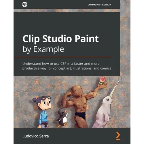 Clip Studio Paint by Example: Understand how to use CSP in a faster and more productive way for concept art, illustrations, and comics