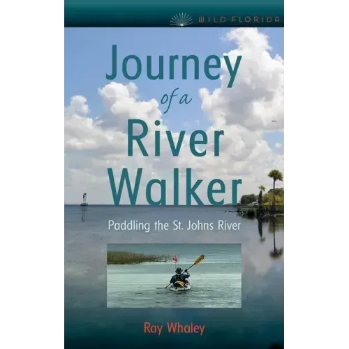 Journey of a River Walker: Paddling the St. Johns River