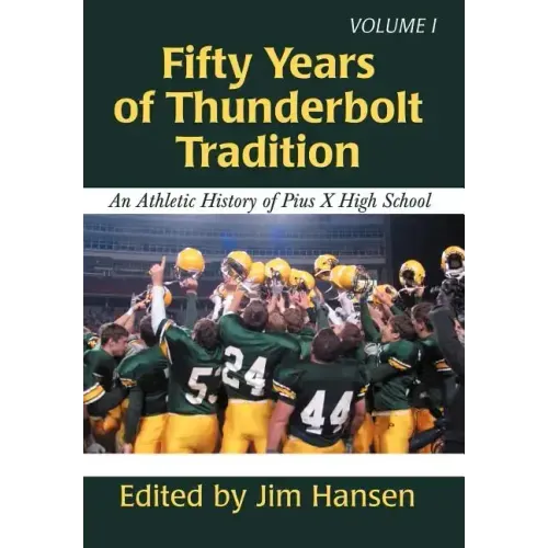 Fifty Years of Thunderbolt Tradition: An Athletic History of Pius X High School