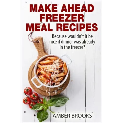 Make Ahead Freezer Meal Recipes: Because wouldn't it be nice if dinner was already in the freezer?