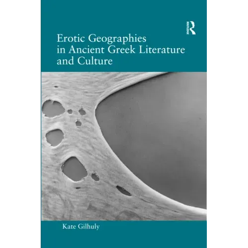 Erotic Geographies in Ancient Greek Literature and Culture