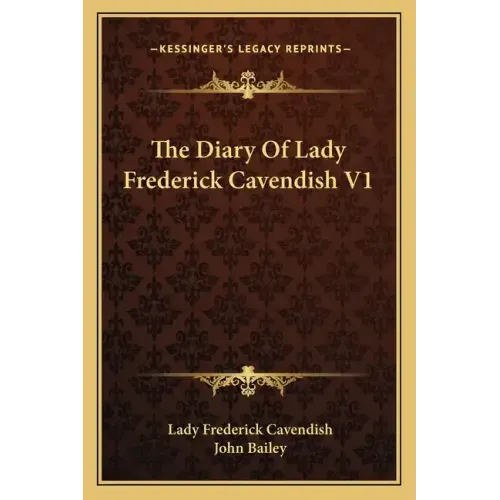 The Diary of Lady Frederick Cavendish V1