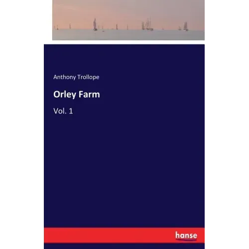 Orley Farm: Vol. 1