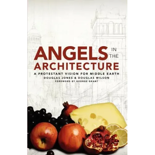 Angels in the Architecture: A Protestant Vision for Middle Earth