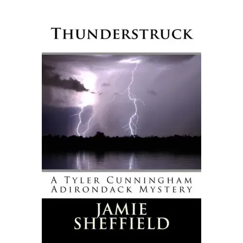 Thunderstruck: A Tyler Cunningham Adirondack Mystery