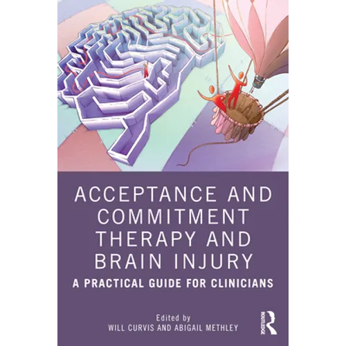 Acceptance and Commitment Therapy and Brain Injury: A Practical Guide for Clinicians