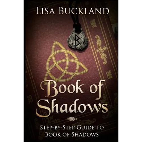 Book of Shadows: Step-By-Step Guide to Book of Shadows