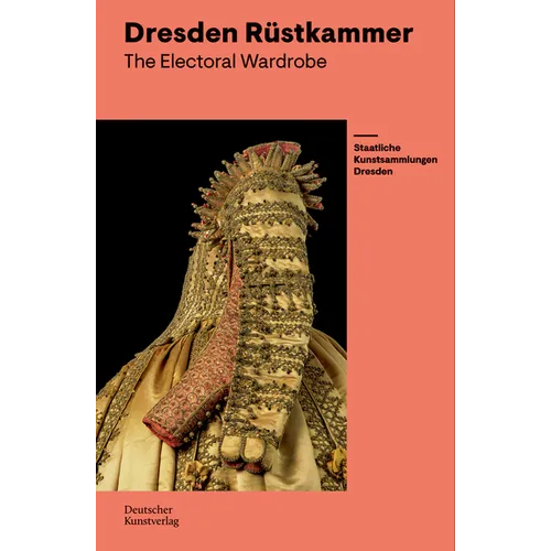 The Electoral Wardrobe: Guide to the Dresden Rüstkammer