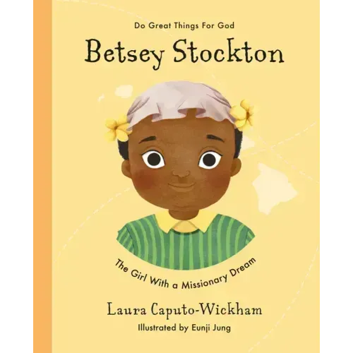 Betsey Stockton: The Girl with a Missionary Dream