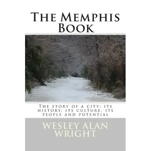 The Memphis Book: The story of a city: its history, its culture, its people and potential