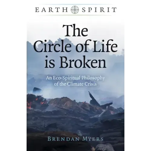 The Circle of Life Is Broken: An Eco-Spiritual Philosophy of the Climate Crisis