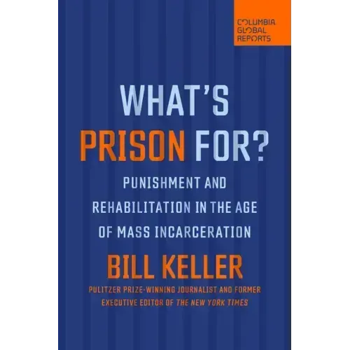 What's Prison For?: Punishment and Rehabilitation in the Age of Mass Incarceration