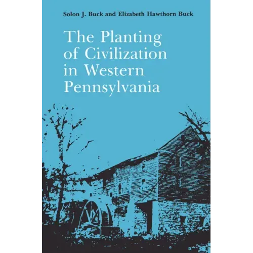 The Planting of Civilization in Western Pennsylvania