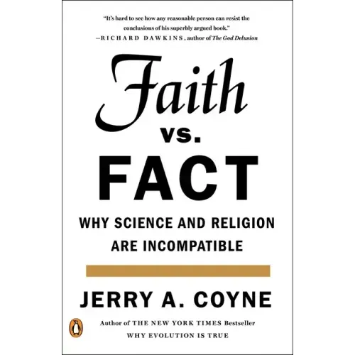Faith Versus Fact: Why Science and Religion Are Incompatible