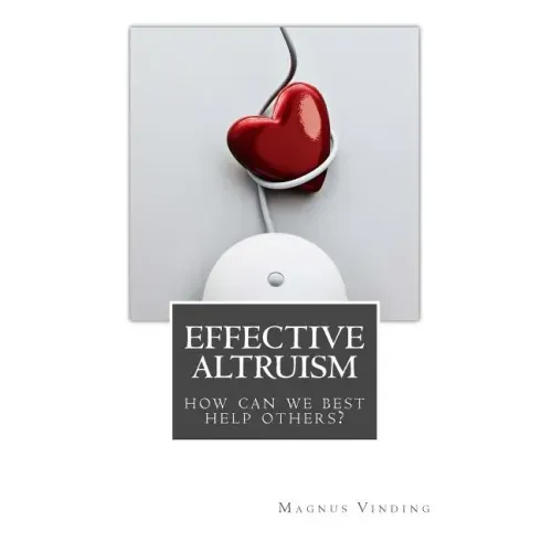 Effective Altruism: How Can We Best Help Others?